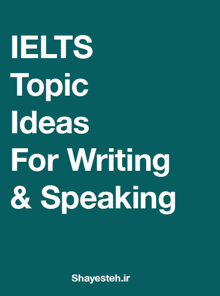 IELTS Topic Ideas for Writing & Speaking